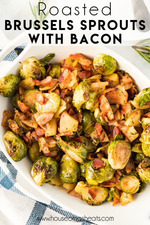 A large white bowl of roasted brussels sprouts with bacon with text overlay.