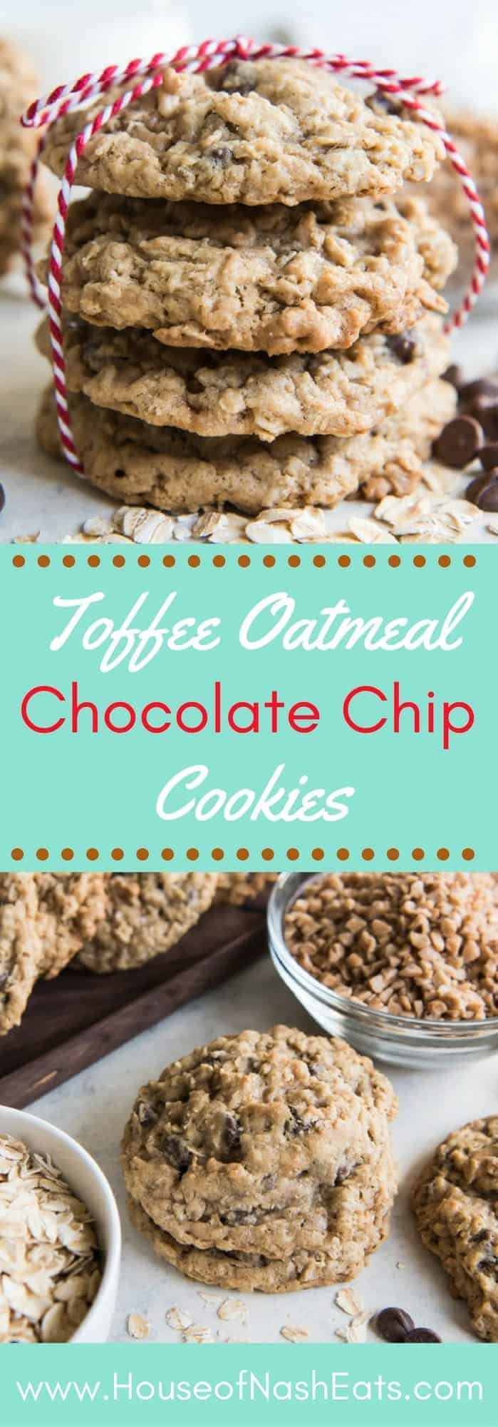 Toffee Oatmeal Chocolate Chip Cookies House of Nash Eats