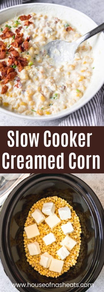Pinterest pin with two imaged: Top image is a white bowl filled with creamed corn, topped with crispy bacon and chives, with a spoon in it. Bottom image is a top view of a clow cooker with corn in it with cubes of butter on top. In the middle of the images there is a title block saying"Slow Cooker Creamed Corn."