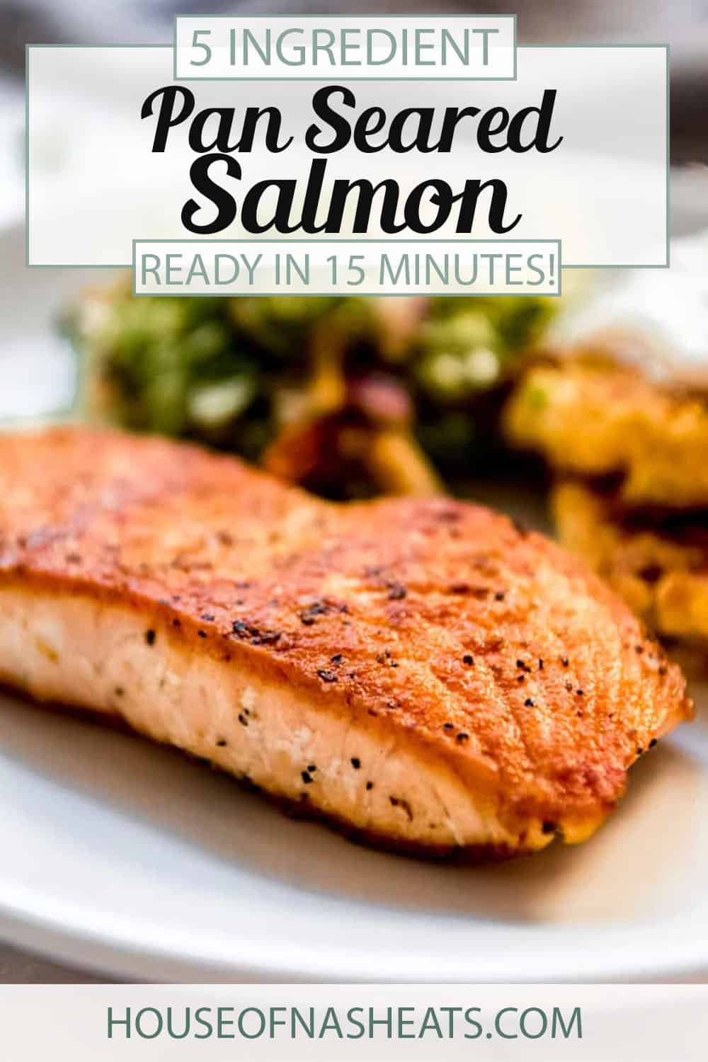 15 Minute Pan Seared Salmon ready in 15 minutes! House of Nash Eats