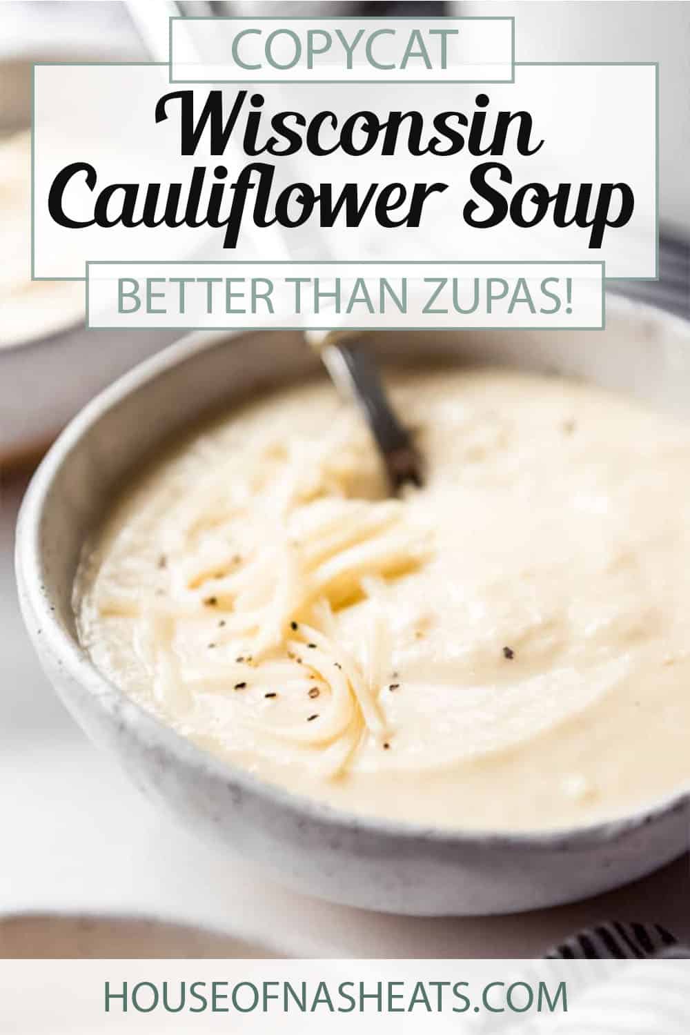 Wisconsin Cauliflower Soup Better Than Zupas! House of Nash Eats