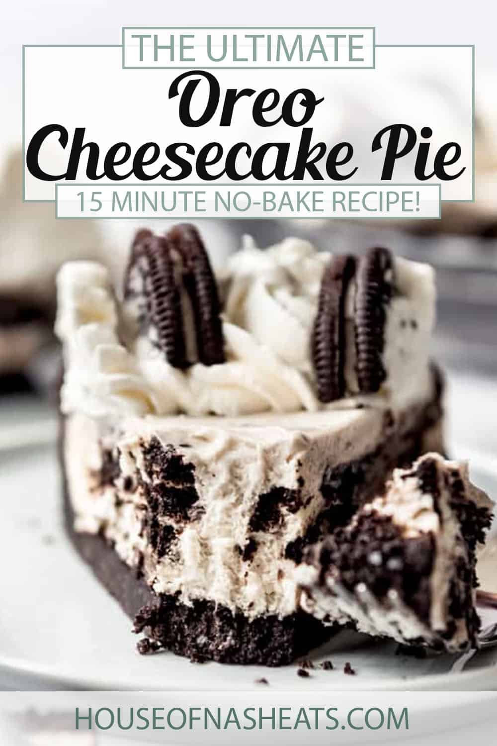 Oreo Pie (no-bake, 15 Minute recipe!) - House of Nash Eats