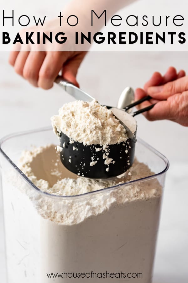 How to Measure Baking Ingredients Correctly - House of Nash Eats