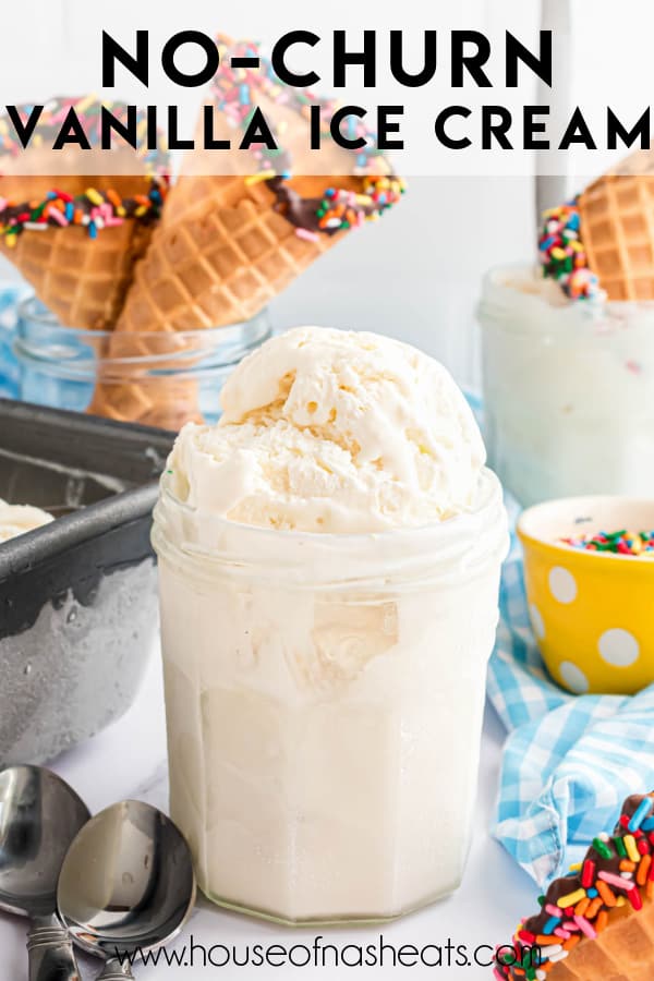 A glass cup filled with no churn vanilla ice cream in front of sugar cones with text overlay.