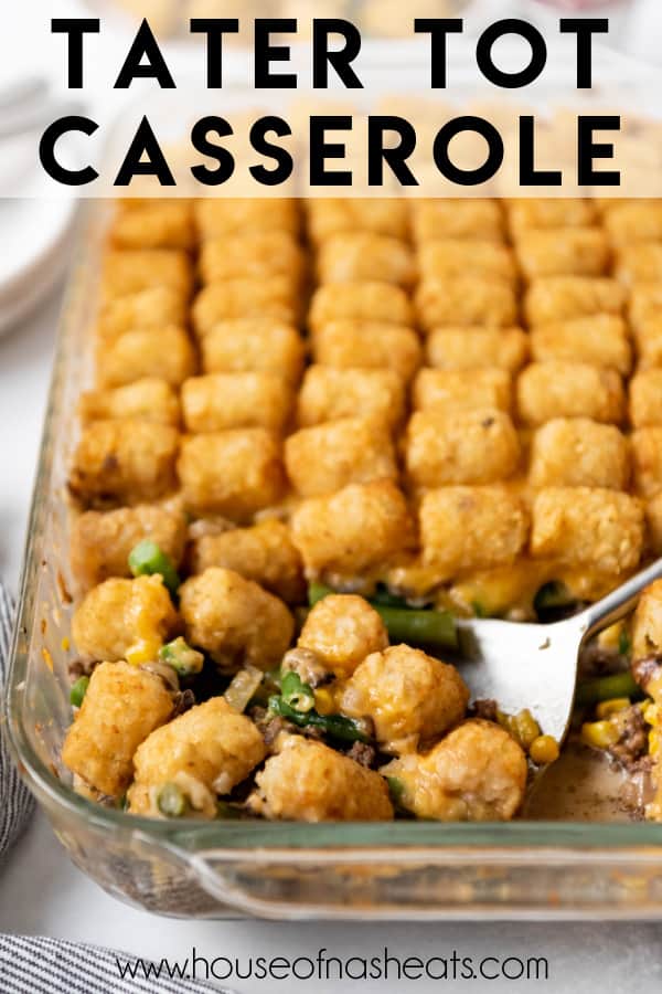 A tater tot casserole with a serving spoon scooping up a scoop with text overlay.