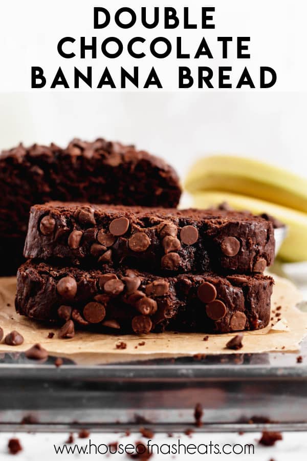 Two slices of double chocolate banana bread laying on top of each other with text overlay.