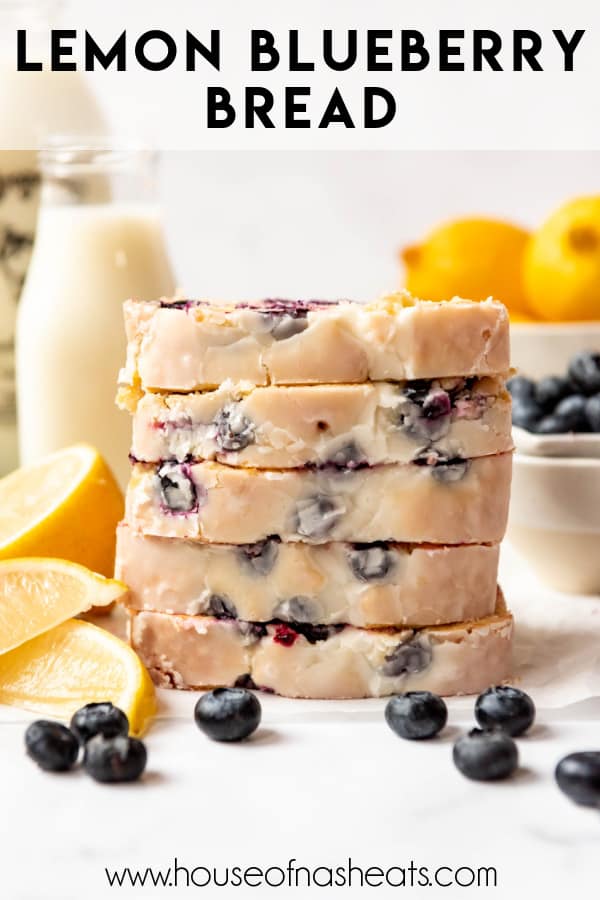 Slices of lemon blueberry bread stacked on top of each other with text overlay.