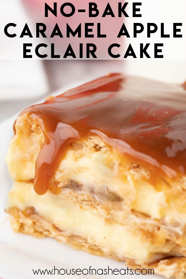 A slice of caramel apple eclair cake with caramel dripping down it and text overlay.