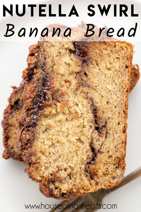 A slice of banana bread with nutella swirled in the middle and on top with text overlay.