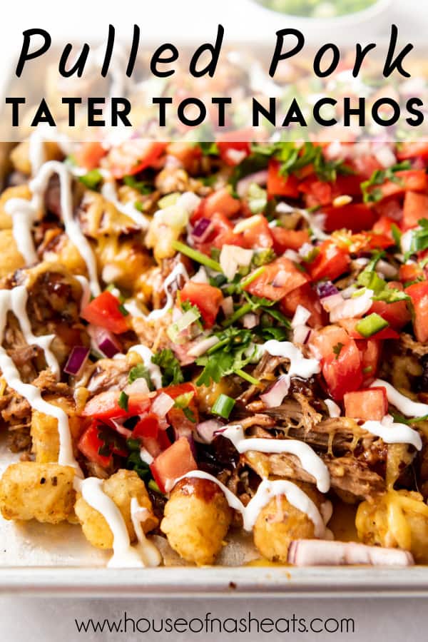A close image of loaded bbq pulled pork tater tot nachos with text overlay.
