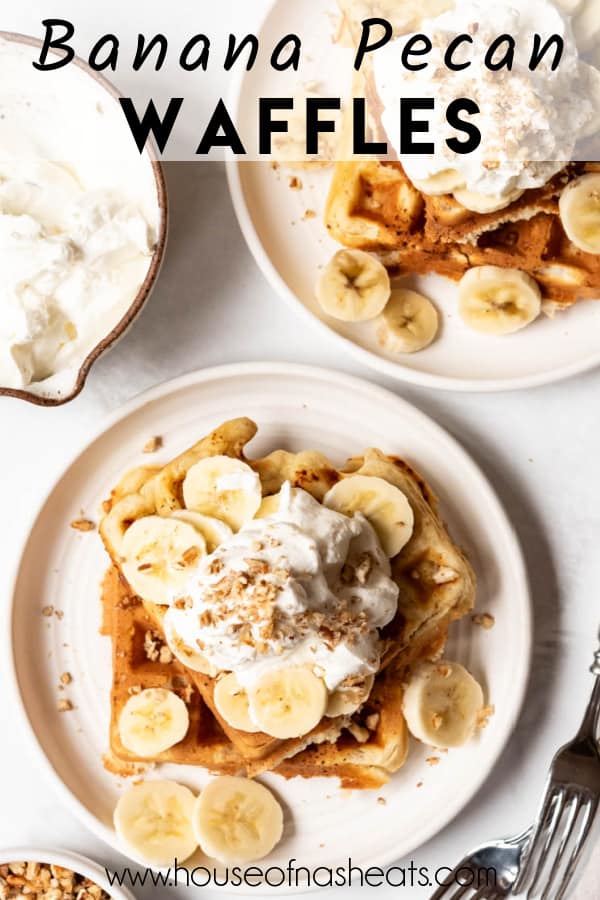 An overhead image of plates of banana pecan waffles with text overlay.