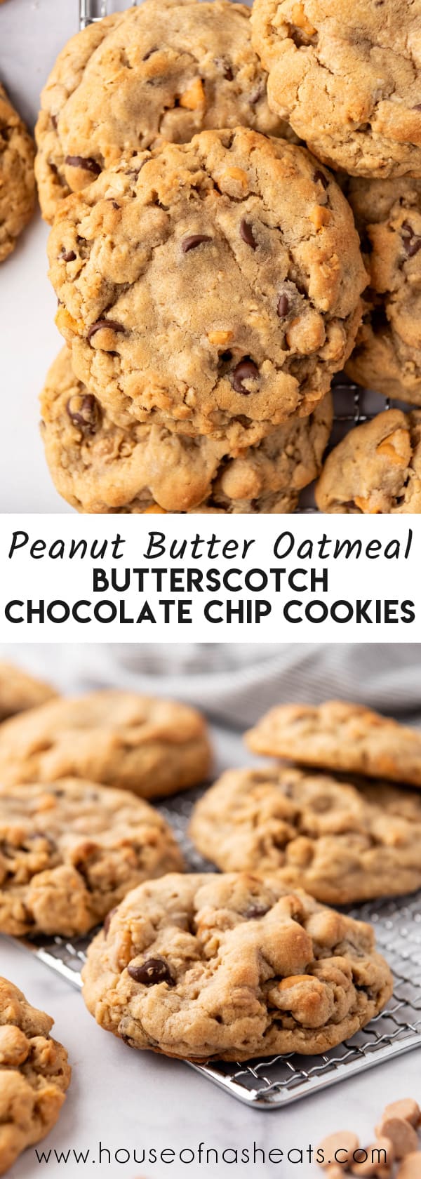 A collage of images of peanut butter oatmeal butterscotch chocolate chip cookies with text overlay.