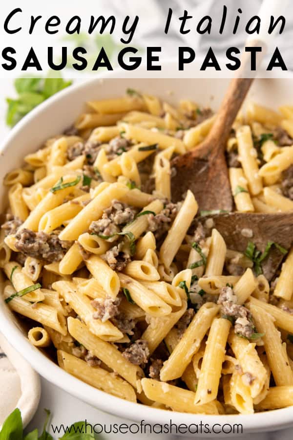 Creamy Italian Sausage Pasta - House of Nash Eats