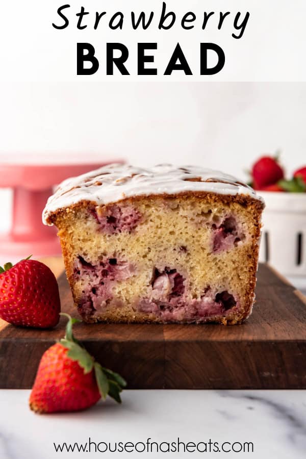 A loaf of partially sliced strawberry bread with text overlay.