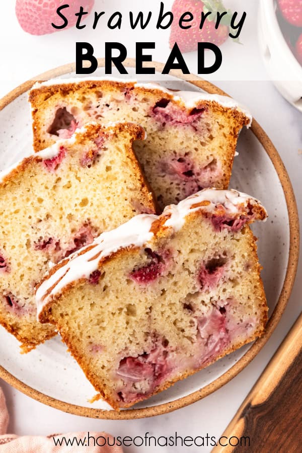 Slices of fresh strawberry bread on a plate with text overlay.