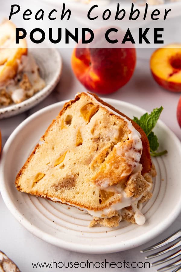 A slice of peach cobbler pound cake on a plate with text overlay.