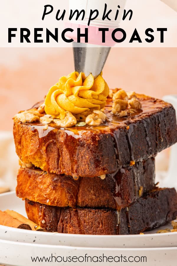 A stack of pumpkin french toast with text overlay.