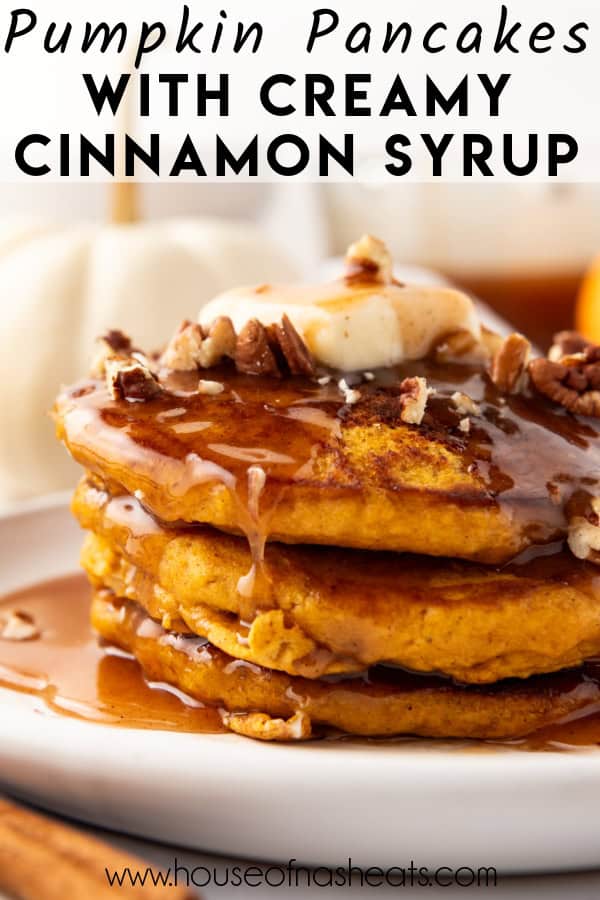 A stack of pumpkin pancakes with creamy cinnamon syrup and text overlay.