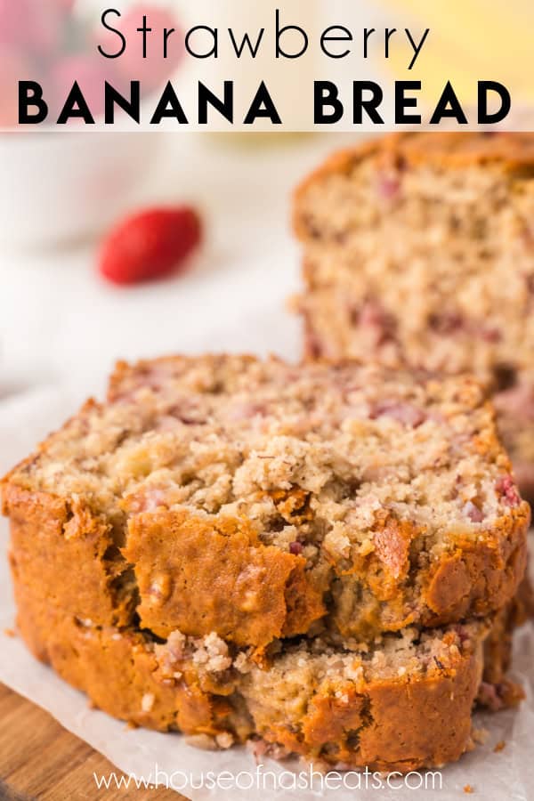 An image of sliced strawberry banana bread with text overlay.