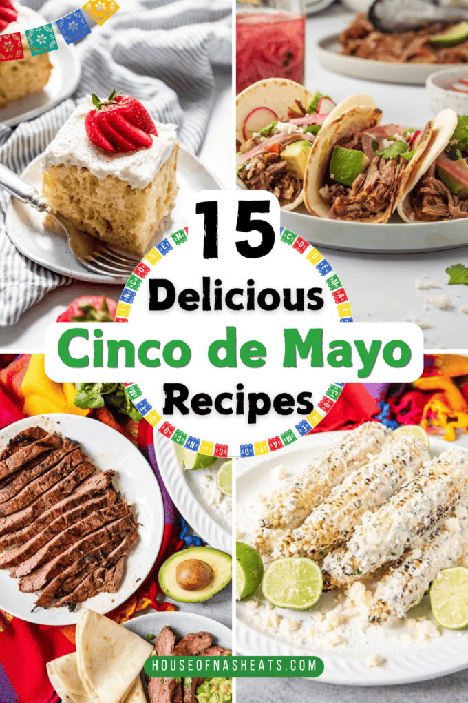 An image of a collage of Cinco de Mayo Recipes including street corn, dulce de leche cake, carne asada and tacos.